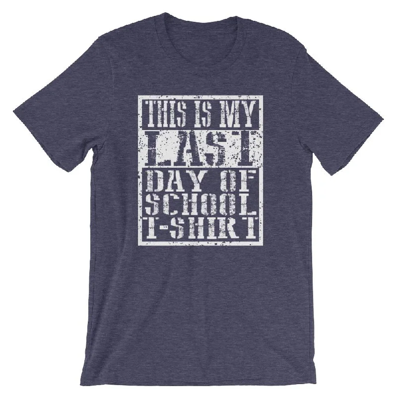 This is My Last Day of School T-Shirt Fashionable Trendy Casual